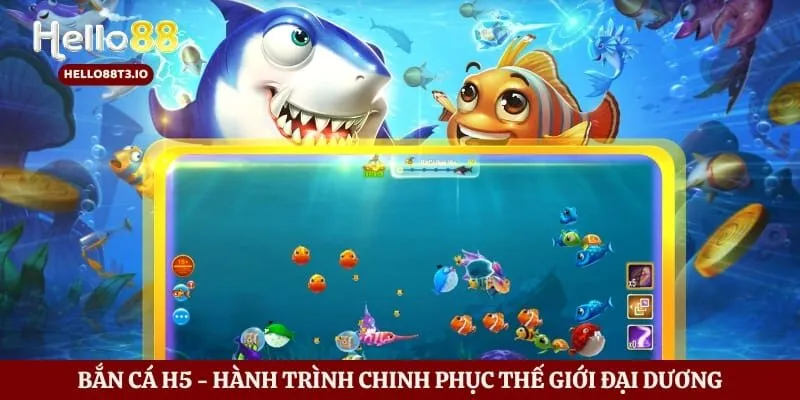 Bắn Cá H5 - Hành Trình Chinh Phục Thế Giới Đại Dương