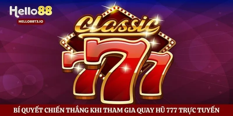 Nổ Hũ 777 - Khám Phá Sảnh Cược Nổ Hũ Uy Tín Nhất Châu Á Hình số 5 Bí quyết chiến thắng khi tham gia quay hũ 777 trực tuyến