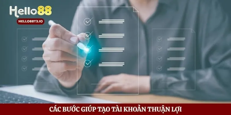 Các bước giúp tạo tài khoản thuận lợi