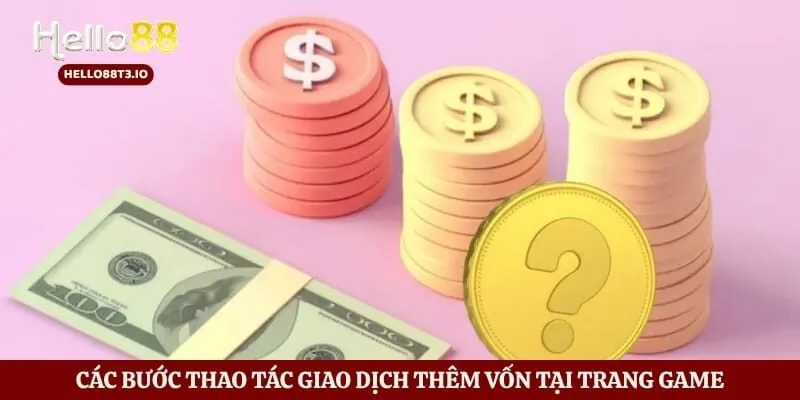 Rút Tiền Hello88 - Cách Thức Nhận Tiền Thắng Cược An Toàn Nhất Hình số 4 Các bước thao tác giao dịch thêm vốn tại trang game