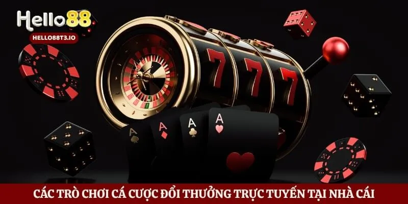 Giới thiệu Hello88 Hình số 3 Các trò chơi cá cược đổi thưởng trực tuyến tại nhà cái