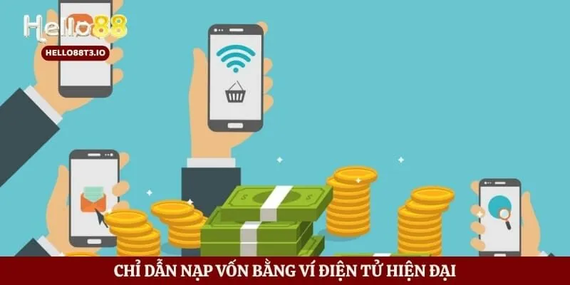 Nạp Tiền Hello88 - Lưu Ý Quan Trọng Khi Nạp Điểm Cược Hình số 4 Chỉ dẫn nạp vốn bằng ví điện tử hiện đại