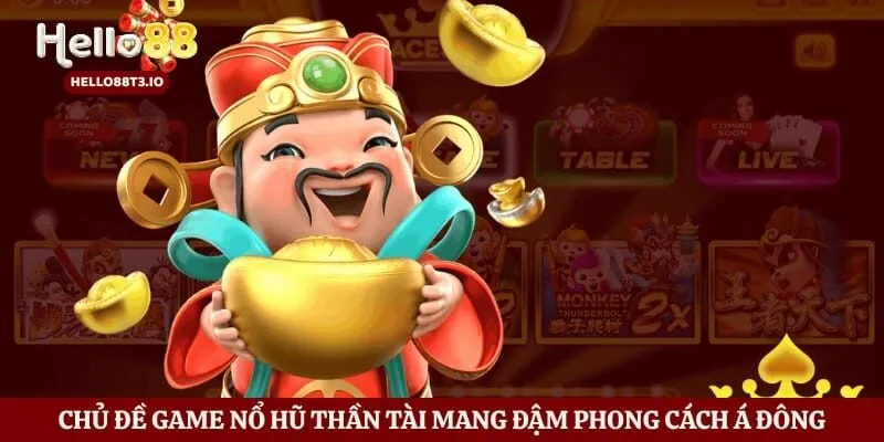 Chủ đề game nổ hũ Thần Tài mang đậm phong cách Á Đông