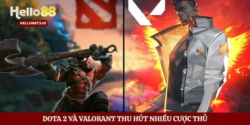 Esports Hello88 – Thế Giới Thể Thao Điện Tử Sôi Động Hình số 4 Dota 2 và Valorant thu hút nhiều cược thủ