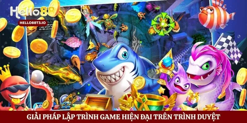 Bắn Cá H5 - Hành Trình Chinh Phục Thế Giới Đại Dương Hình số 4 Giải pháp lập trình game hiện đại trên trình duyệt
