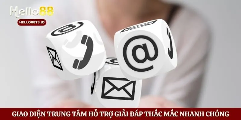 Giao diện trung tâm hỗ trợ giải đáp thắc mắc nhanh chóng
