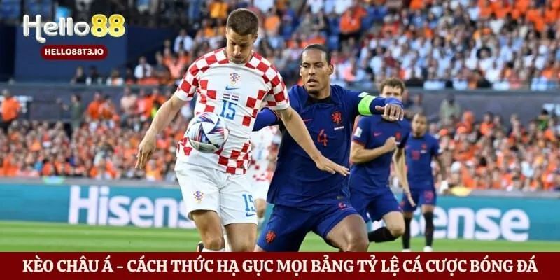 Kèo Châu Á - Cách Thức Hạ Gục Mọi Bảng Tỷ Lệ Cá Cược Bóng Đá