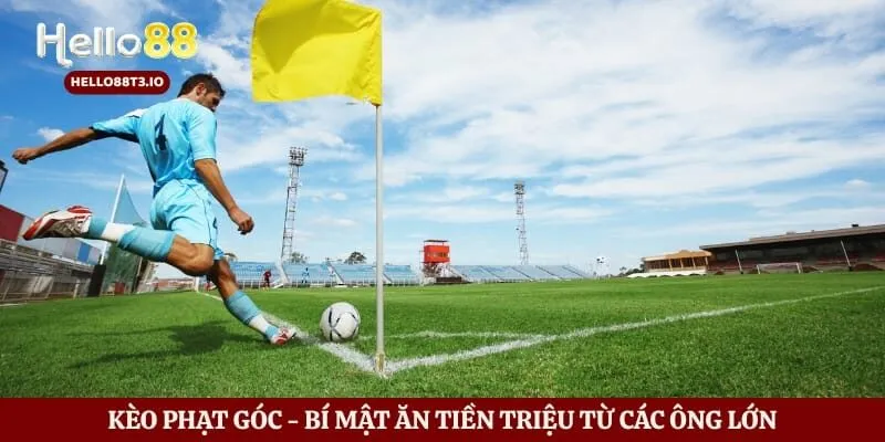 Kèo Phạt Góc - Bí Mật Ăn Tiền Triệu Từ Các Ông Lớn