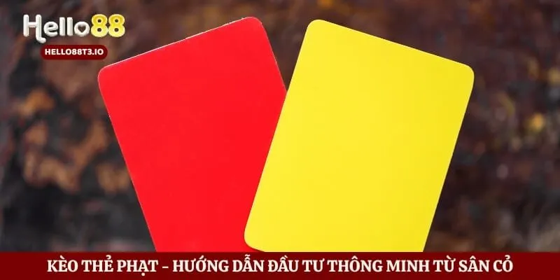 Kèo Thẻ Phạt - Hướng Dẫn Đầu Tư Thông Minh Từ Sân Cỏ