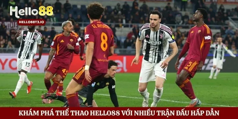 Khám phá thể thao Hello88 với nhiều trận đấu hấp dẫn