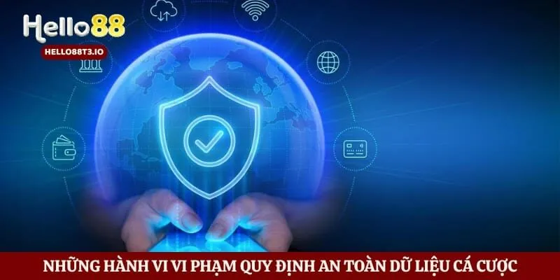 Những hành vi vi phạm quy định an toàn dữ liệu cá cược