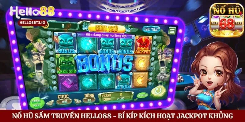 Nổ Hũ Sấm Truyền Hello88 - Bí Kíp Kích Hoạt Jackpot Khủng