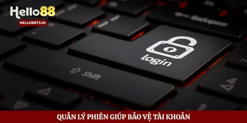Quản lý phiên giúp bảo vệ tài khoản