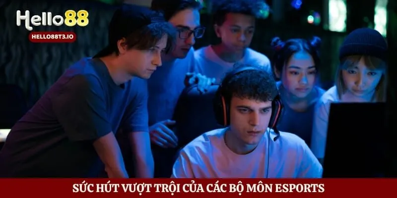 Esports Hello88 – Thế Giới Thể Thao Điện Tử Sôi Động Hình số 3 Sức hút vượt trội của các bộ môn esports
