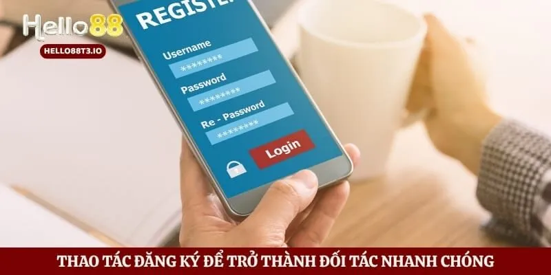 Đại Lý Hello88 - Những Chính Sách Ưu Đãi Dành Cho Người Tham Gia Hình số 3 Thao tác đăng ký để trở thành đối tác nhanh chóng