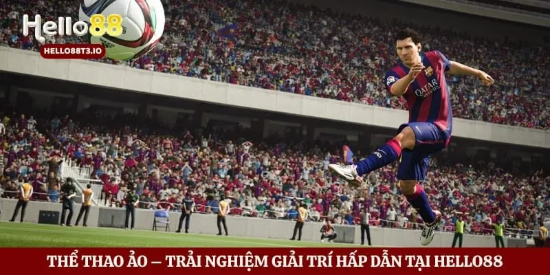 Thể Thao Ảo – Trải Nghiệm Giải Trí Hấp Dẫn Tại Hello88
