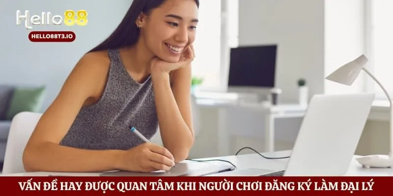 Đại Lý Hello88 - Những Chính Sách Ưu Đãi Dành Cho Người Tham Gia Hình số 6 Vấn đề hay được quan tâm khi người chơi đăng ký làm đại lý